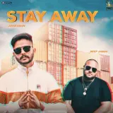 Stay Away Ft. Deep Jandu
